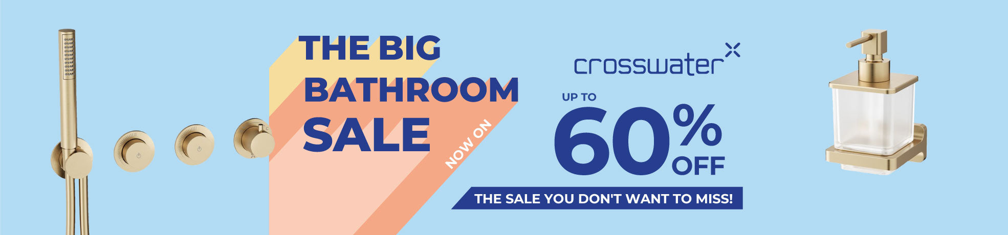 Get up to 60% off Crosswater in The Big Bathroom Sale