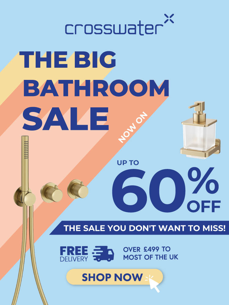 Enjoy up to 60% off Crosswater in The Big Bathroom Sale banner